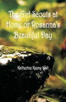 The Girl Scouts at Home; or, Rosanna's Beautiful Day B000IXBB48 Book Cover