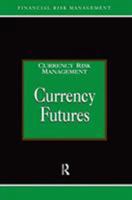 Currency Futures (Currency Risk Management Series) 1579582966 Book Cover