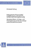Integrierte Finanzielle Unternehmensplanung: Simultane Bilanz-, Erfolgs- Und Finanzplanung Auf Der Grundlage Eines Simulationsmodells 3820460853 Book Cover