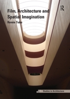 Film, Architecture and Spatial Imagination (Ashgate Studies in Architecture) 113858861X Book Cover
