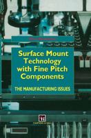 Surface Mount Technology with Fine Pitch Components: The Manufacturing Issues 0412553406 Book Cover