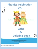 Phonics Celebration CD Lyrics and Coloring Book: The New Generation of Alphabet Songs, Chants, and Phonics Fun! 0997516038 Book Cover