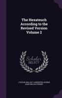 The Hexateuch According to the Revised Version; Volume 2 1162600411 Book Cover