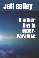 Another Day In Hyper-Paradise 1721170952 Book Cover