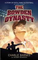 The Bowden Dynasty: A Story of Faith, Family  Football An Insider’s Account 1424554357 Book Cover