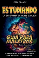 Estudiando la Enseñanza en la Clase Bíblica: Guía para Maestros B0C1DW5LBC Book Cover