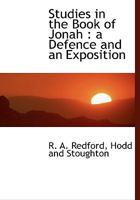 Studies in the Book of Jonah: A Defence and an Exposition (Classic Reprint) 1297461665 Book Cover