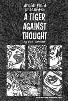 Druid Fluid Presents: A Tiger Against Thought 1522983791 Book Cover