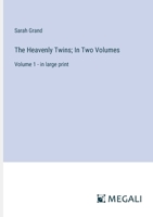 The Heavenly Twins; In Two Volumes: Volume 1 - in large print 3387318448 Book Cover
