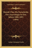 Bericht über die Fortschritte der Assyriologie in den Jahren 1886-1893. 1160323410 Book Cover