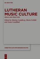 Lutheran Music Culture: Ideals and Practices 3110680602 Book Cover
