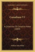 Canadiana, 1889, Vol. 1: A Collection of Canadian Notes, Published Monthly (Classic Reprint) 1165340879 Book Cover