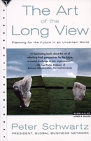 The Art of the Long View: Planning for the Future in an Uncertain World 0385267320 Book Cover