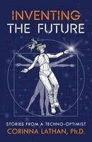 Inventing the Future: Stories from a Techno-Optimist 154453535X Book Cover