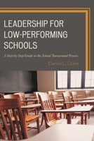 Leadership for Low-Performing Schools: A Step-By-Step Guide to the School Turnaround Process 1475810253 Book Cover