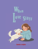 When Love Stays; A Children’s Picture Book About a Child and Their Dog: Bilingual book Spanish and English B0GFDXTGV8 Book Cover