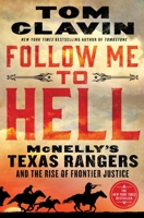 Follow Me to Hell: McNelly's Texas Rangers and the Rise of Frontier Justice 1250214556 Book Cover
