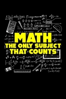 Math The Only Subject That Counts: Math: The Only Subject That Counts Funny Mathematics Pun Blank Composition Notebook for Journaling & Writing (120 Lined Pages, 6" x 9") 1711093211 Book Cover