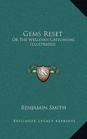 Gems Reset: Or The Wesleyan Catechisms Illustrated 0548307741 Book Cover