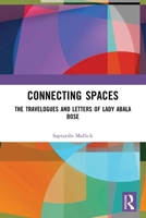 Connecting Spaces: The Travelogues and Letters of Lady Abala Bose 1032691107 Book Cover