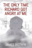 The Only Time Richard Got Angry at Me B0DT7RZ3GD Book Cover