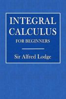 Integral Calculus For Beginners... 1024674215 Book Cover