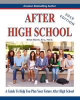 After High School - 2019 Edition : A Guide to Help You Plan Your Future after High School 1791611680 Book Cover