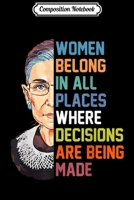 Composition Notebook: Women Belong In All Places Ruth Bader Ginsburg RBG Journal/Notebook Blank Lined Ruled 6x9 100 Pages 1703542754 Book Cover