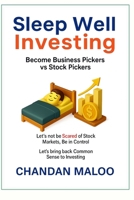 Sleep Well Investing: Become Business Pickers vs Stock Pickers B0FK3BR2B4 Book Cover