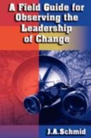 A Field Guide for Observing The Leadership Change 1595269460 Book Cover
