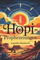 Hopi-Prophezeiungen – spirituelle Botschaften für unsere Zeit: Spirituelle Weisheit, alte Prophezeiungen und ihre Bedeutung für die Menschheit von heute (German Edition) B0FRG2KXPR Book Cover