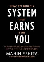 How To Build A System That Earns For You 176404942X Book Cover