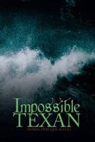 The Impossible Texan 148176022X Book Cover