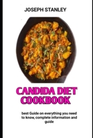 Candida Diet cookbook: THE COMPLETE BIGINNERS GUIDE FOR CANDIDA DIET B0BJ54PZGB Book Cover