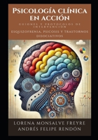 Psicología clínica en acción: guiones y protocolos de intervención: Esquizofrenia, Psicosis y Trastornos Disociativos (Spanish Edition) B0DSSXRWDV Book Cover