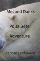 Mel and Danks Polar Bear Adventure B0FKBLMTTG Book Cover