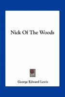 Nick of the woods 0548458928 Book Cover