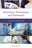 Veterinary Technicians and Assistants: A Practical Career Guide 1538133660 Book Cover