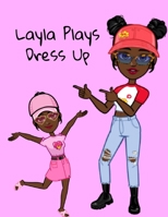 Layla Plays Dress Up.: A Great story for girls ages 4 - 8 years of age. Picture Book. B09DMR7BV2 Book Cover