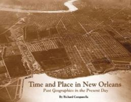 Time and Place in New Orleans: Past Geographies in the Present Day 1565549910 Book Cover