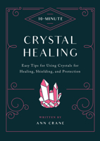 10-Minute Crystal Healing: Easy Tips for Using Crystals for Healing, Shielding, and Protection 0760379416 Book Cover