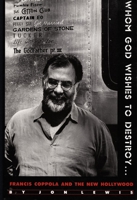 Whom God Wishes to Destroy . . .: Francis Coppola and the New Hollywood 0822316021 Book Cover