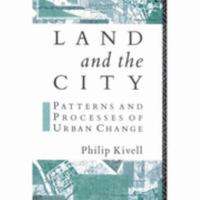 Land and the City: Patterns and Processes of Urban Change (Geography and Environment Series) 0415087821 Book Cover