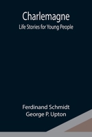 Charlemagne; Life Stories for Young People 9354949185 Book Cover