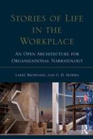 Stories of Life in the Work Place: An Open Architecture for Organizational Narratology 0415539994 Book Cover