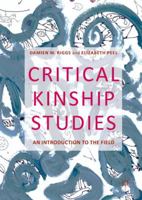 Critical Kinship Studies: An Introduction to the Field 1137505044 Book Cover