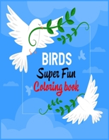 Birds Super Fun Coloring Book: A Unique Collection Of Coloring Pages Super Fun Coloring Book for Kids and Preschoolers (Ages 5-8) 1710382449 Book Cover