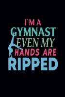 I'm Gymnast Even My Hands Are Ripped: Gymnastics Notebook for Girls - Blank Lined Gymnastics Gifts for Girls (6�9 size, 120 pages) 1673503950 Book Cover