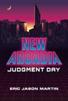 New Arcadia: Judgment Day B0FHBH3W5J Book Cover