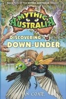 Discovering Down-Under (Mythic Australia Trilogy) 1925542041 Book Cover